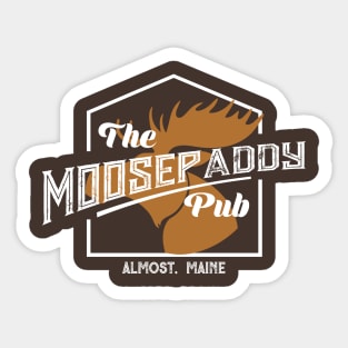 Moose Paddy Pub Shirt | Almost, Maine Sticker